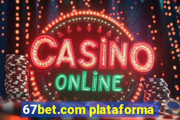 67bet.com plataforma